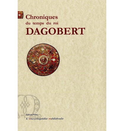 CHRONIQUES DU TEMPS DU ROI DAGOBERT