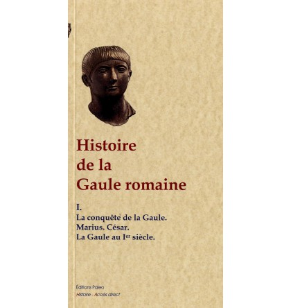 HISTOIRE DE LA GAULE ROMAINE