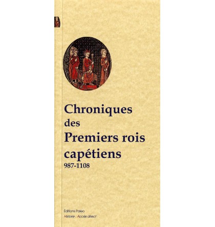 CHRONIQUES DES PREMIERS ROIS CAPETIENS