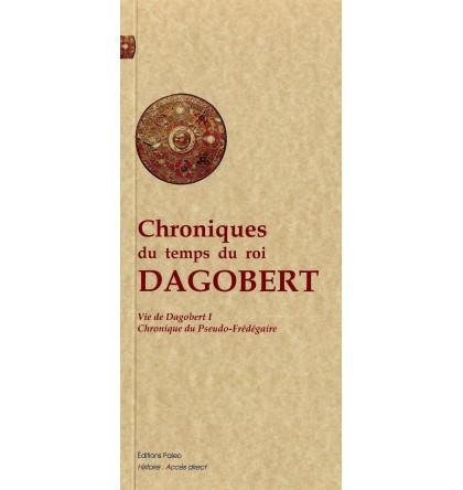 CHRONIQUES DU TEMPS DU ROI DAGOBERT