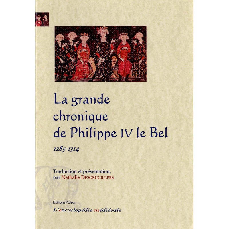 La Grande Chronique De Philippe Le Bel Éditions Paleo 